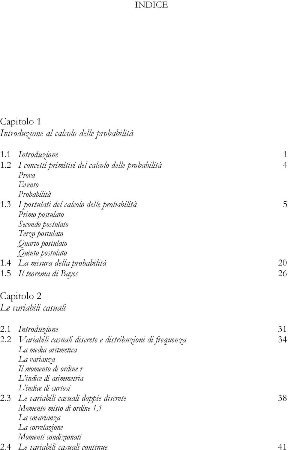 4 La msura della probabltà 0.5 Il teorema d Bayes 6 Captolo Le varabl casual. Itroduzoe 3.