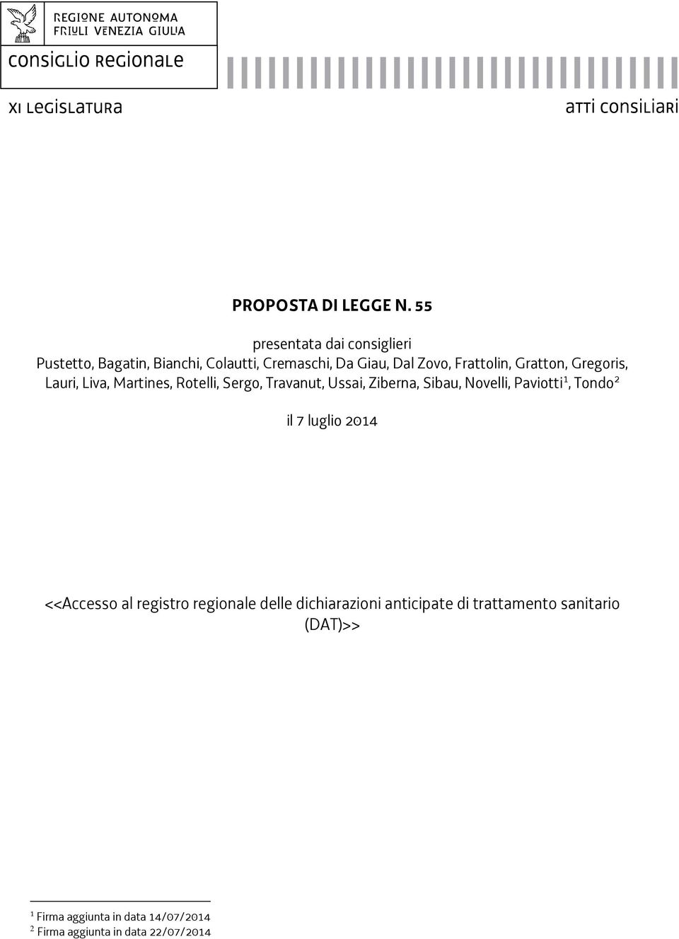 Novelli, Paviotti 1, Tondo 2 il 7 luglio 2014 <<Accesso al registro regionale delle dichiarazioni