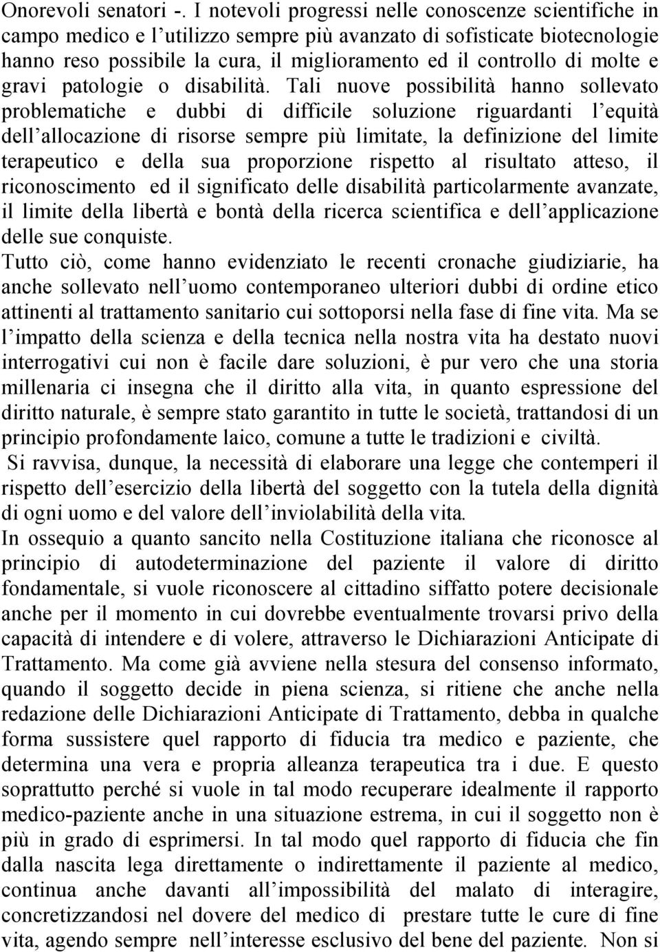 molte e gravi patologie o disabilità.