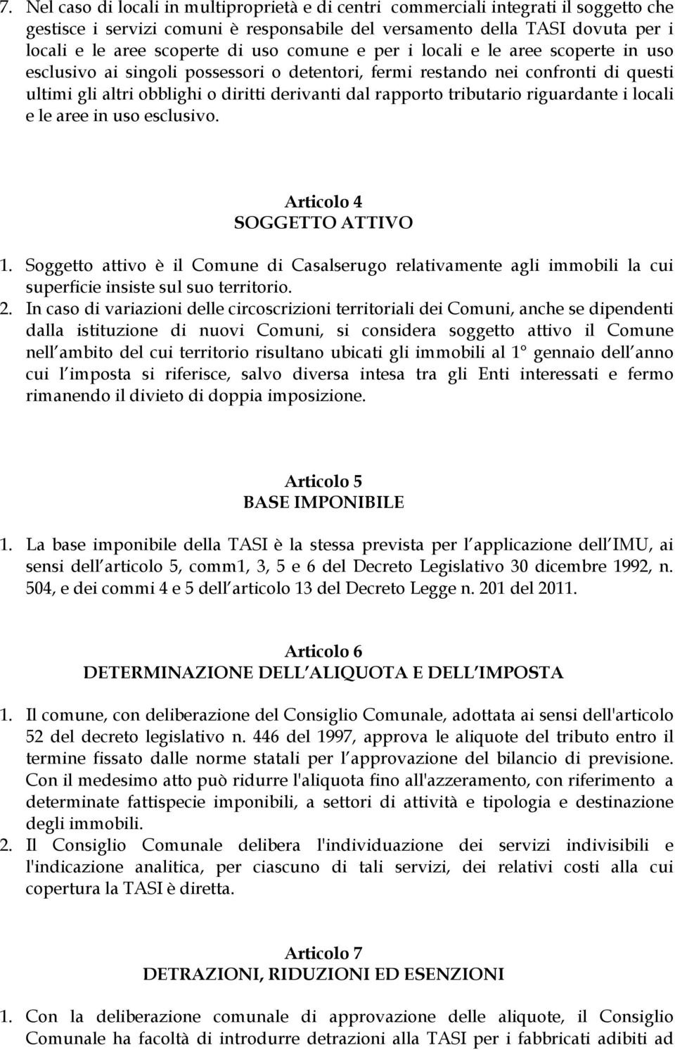 tributario riguardante i locali e le aree in uso esclusivo. Articolo 4 SOGGETTO ATTIVO 1.