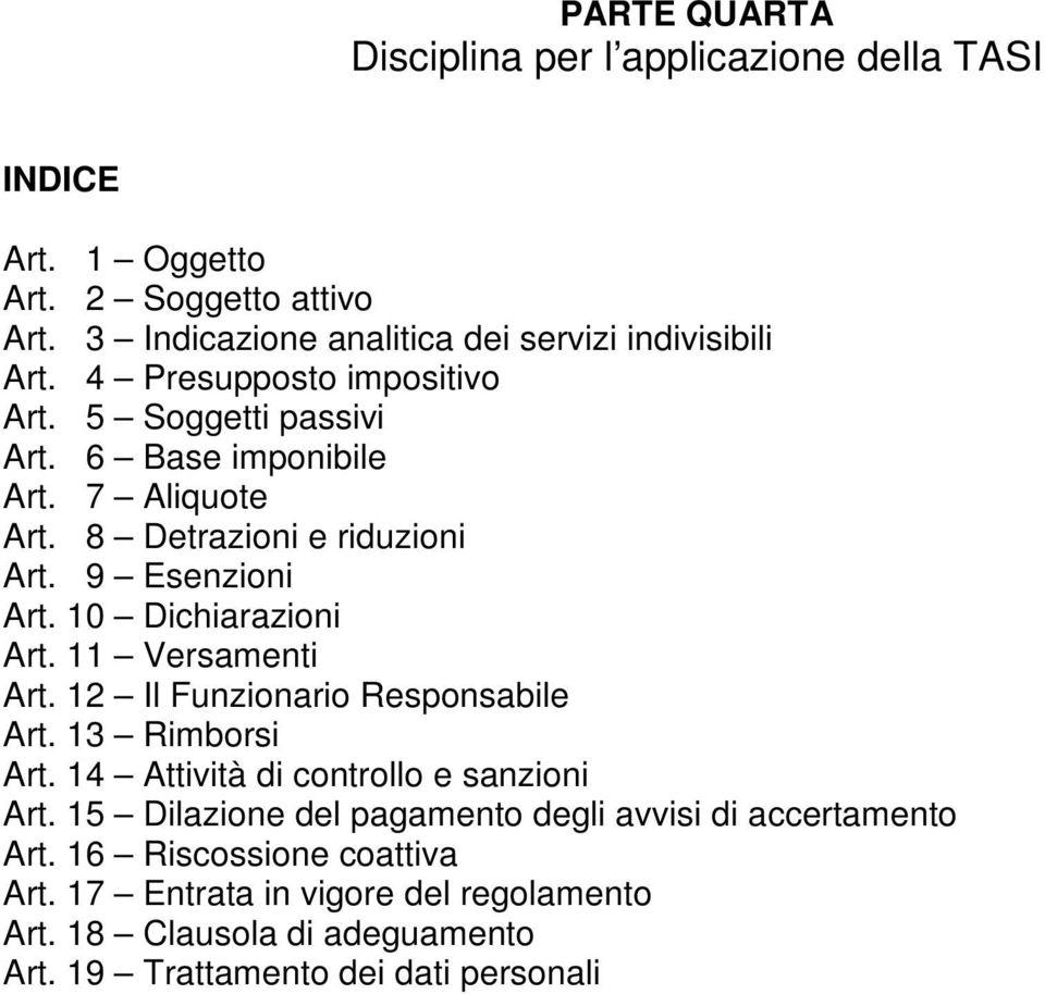 10 Dichiarazioni Art. 11 Versamenti Art. 12 Il Funzionario Responsabile Art. 13 Rimborsi Art. 14 Attività di controllo e sanzioni Art.