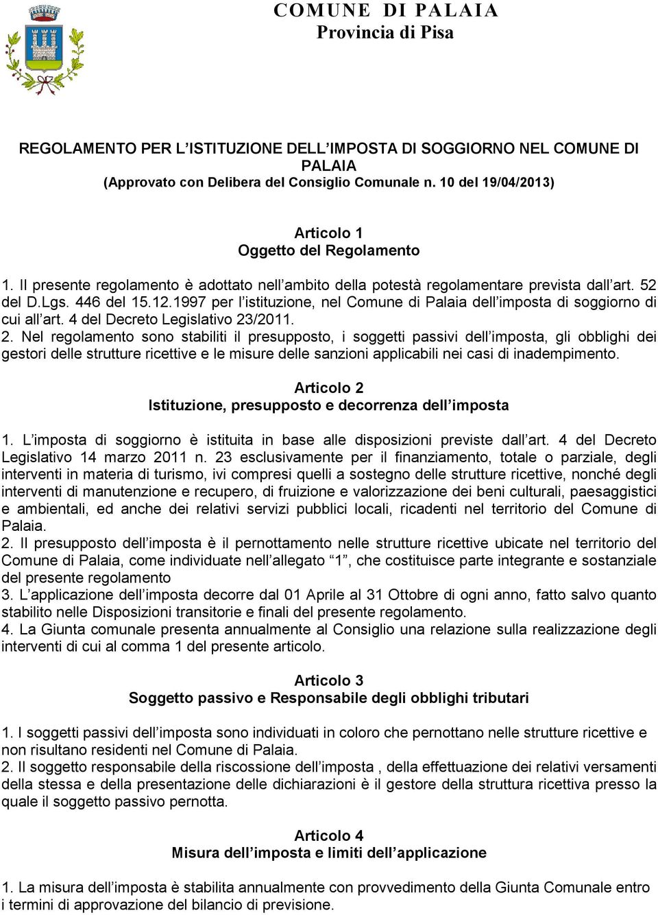 1997 per l istituzione, nel Comune di Palaia dell imposta di soggiorno di cui all art. 4 del Decreto Legislativo 23