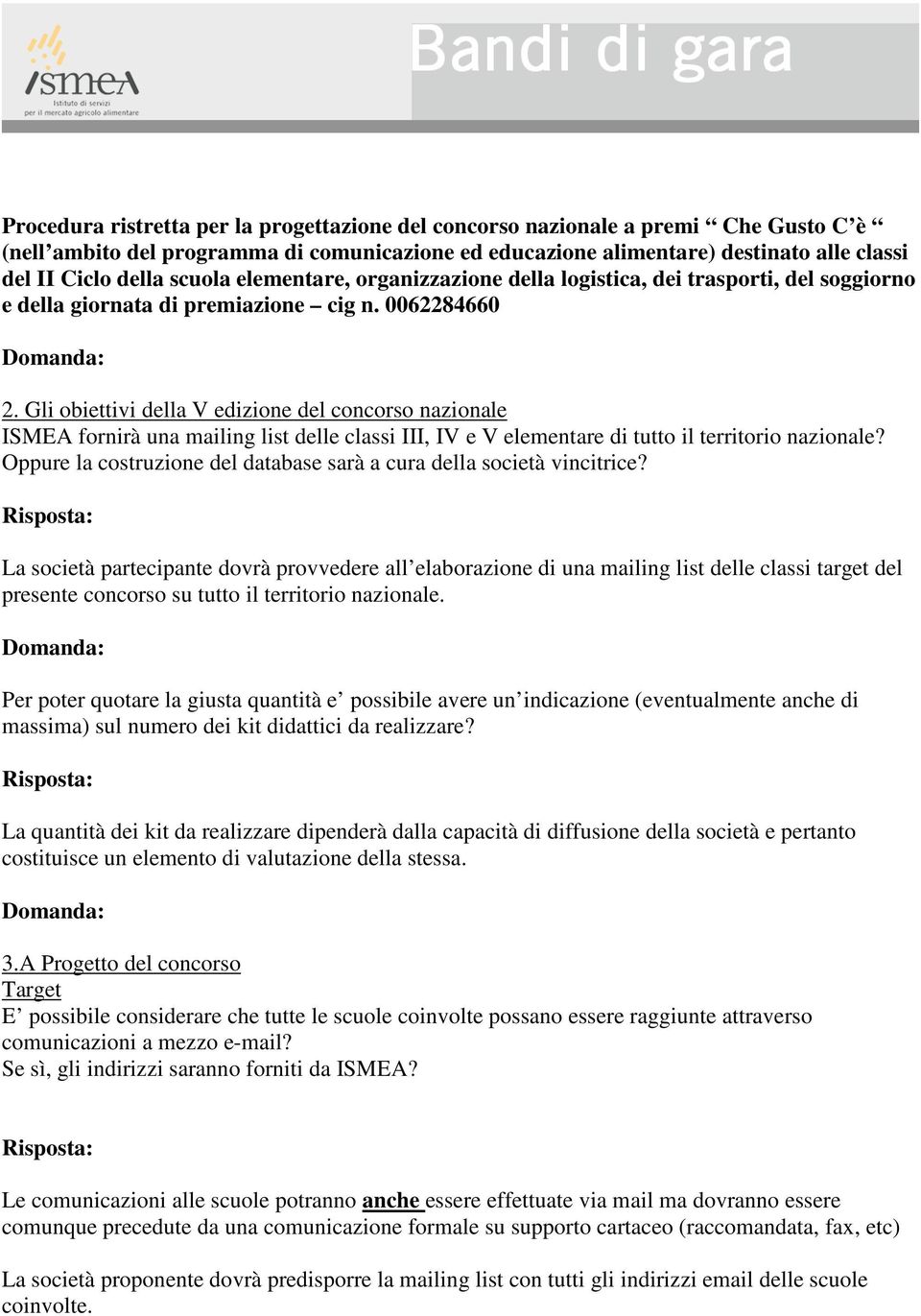 Gli obiettivi della V edizione del concorso nazionale ISMEA fornirà una mailing list delle classi III, IV e V elementare di tutto il territorio nazionale?