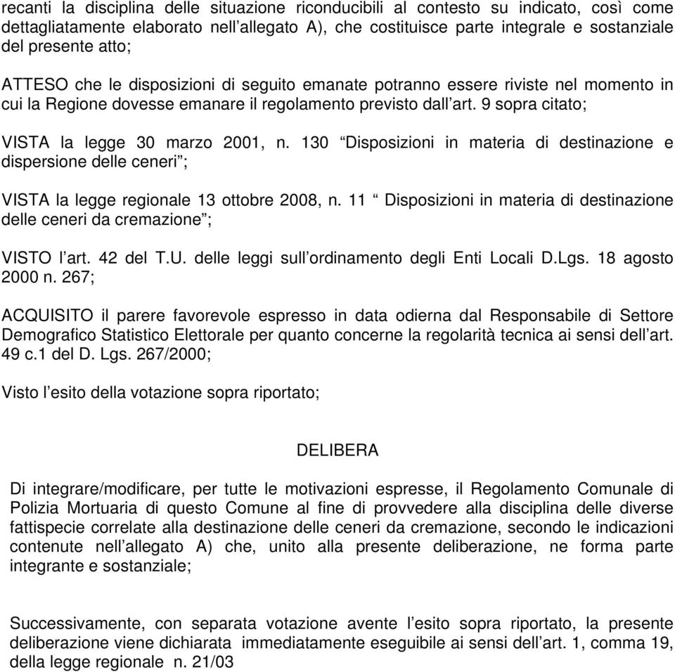 130 Disposizioni in materia di destinazione e dispersione delle ceneri ; VISTA la legge regionale 13 ottobre 2008, n.