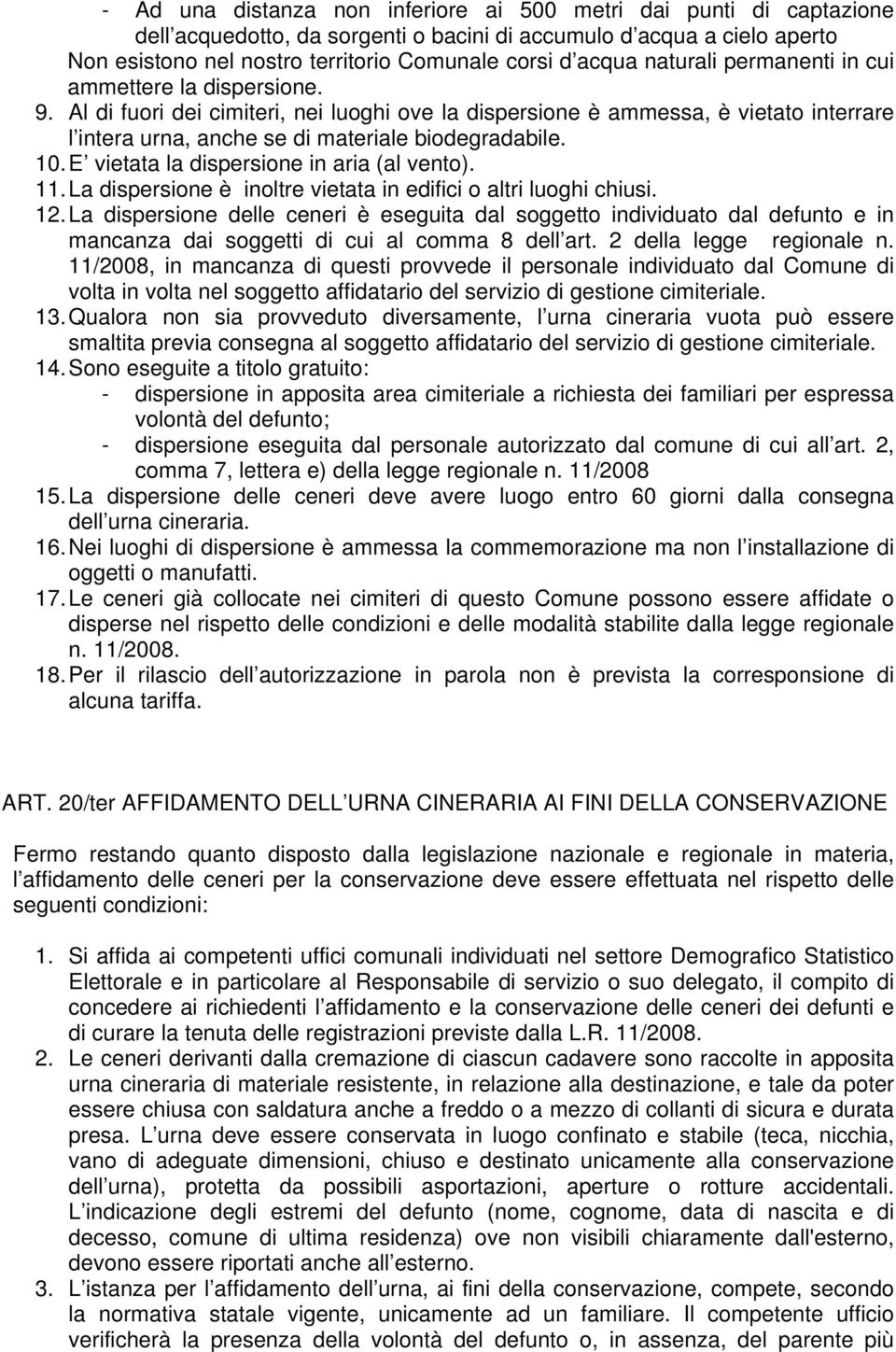 E vietata la dispersione in aria (al vento). 11. La dispersione è inoltre vietata in edifici o altri luoghi chiusi. 12.