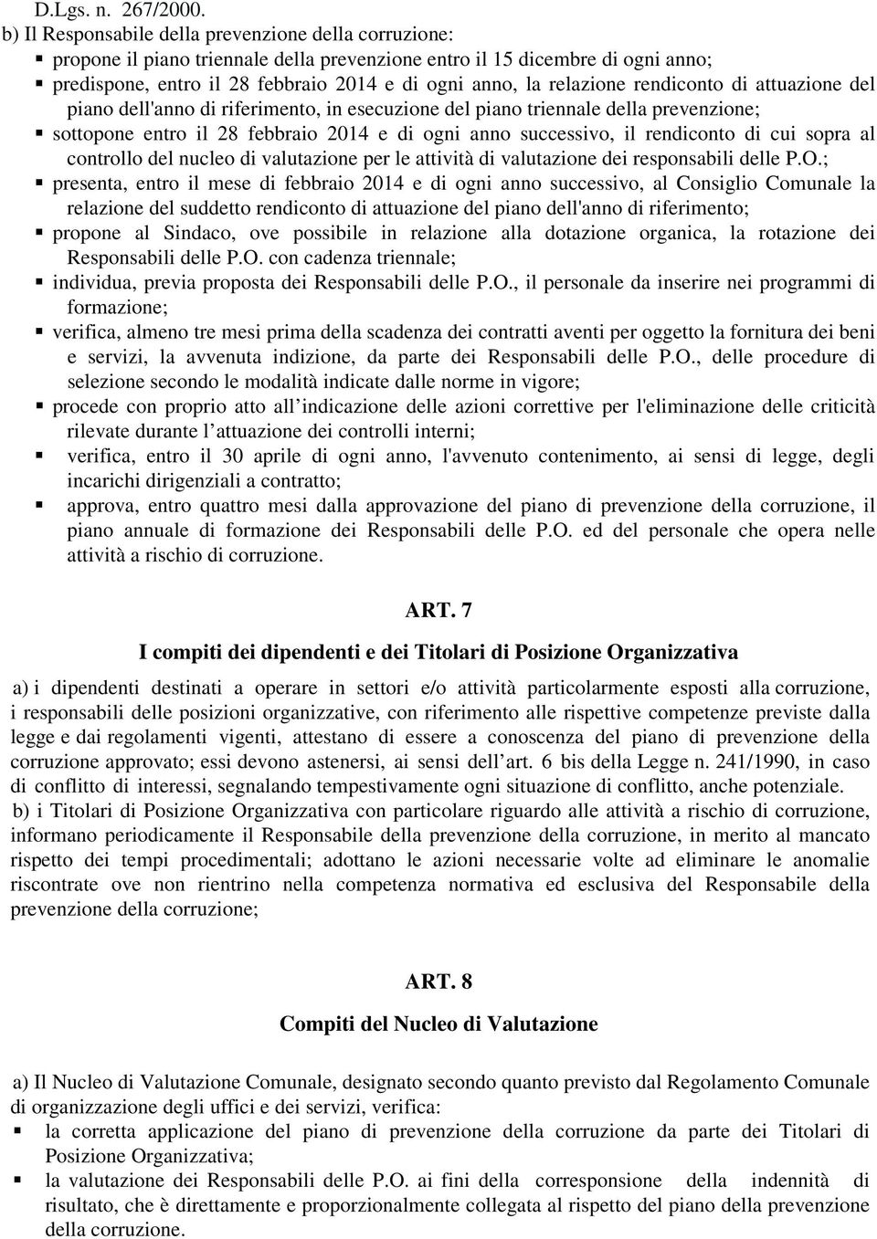 relazione rendiconto di attuazione del piano dell'anno di riferimento, in esecuzione del piano triennale della prevenzione; sottopone entro il 28 febbraio 2014 e di ogni anno successivo, il