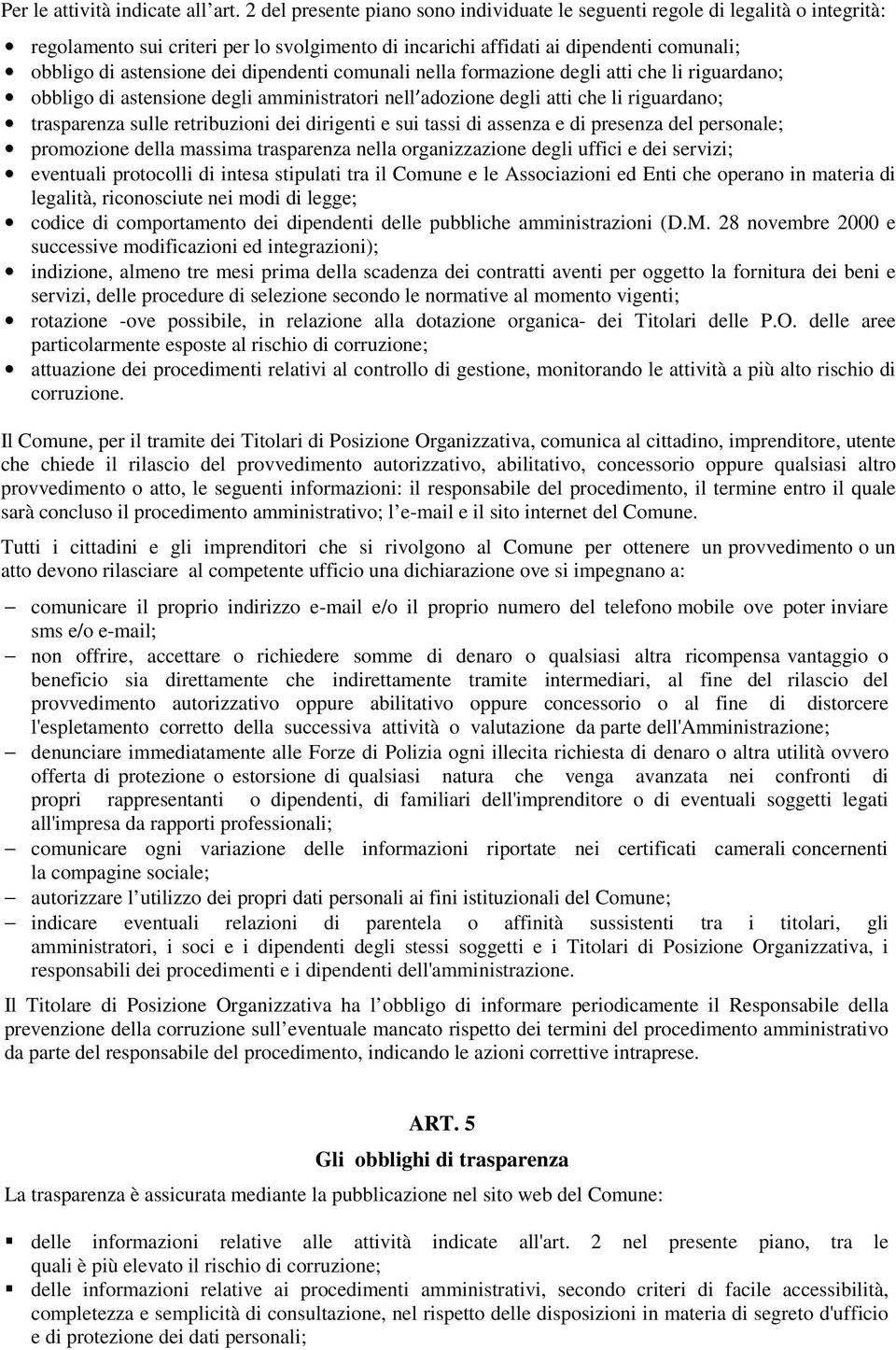 dipendenti comunali nella formazione degli atti che li riguardano; obbligo di astensione degli amministratori nell adozione degli atti che li riguardano; trasparenza sulle retribuzioni dei dirigenti