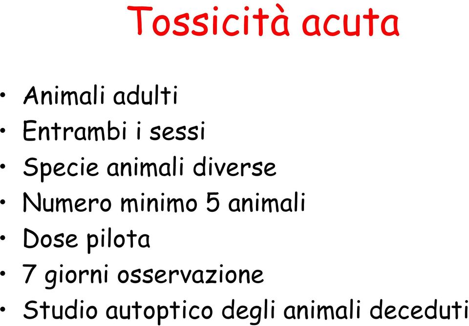 minimo 5 animali Dose pilota 7 giorni