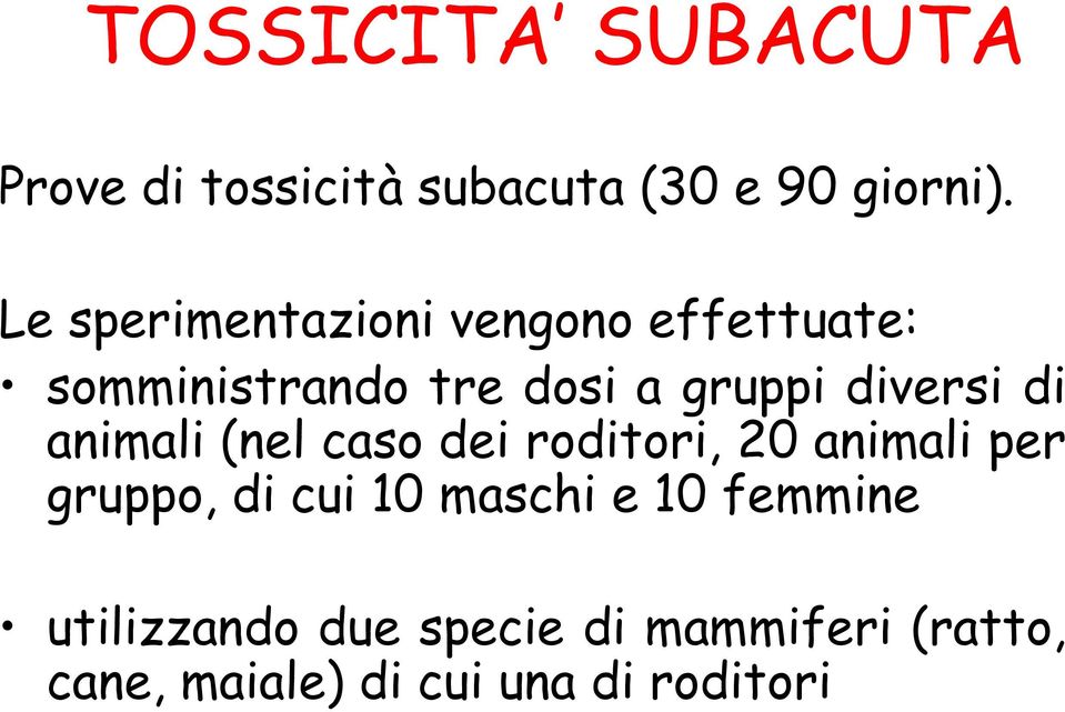 diversi di animali (nel caso dei roditori, 20 animali per gruppo, di cui 10