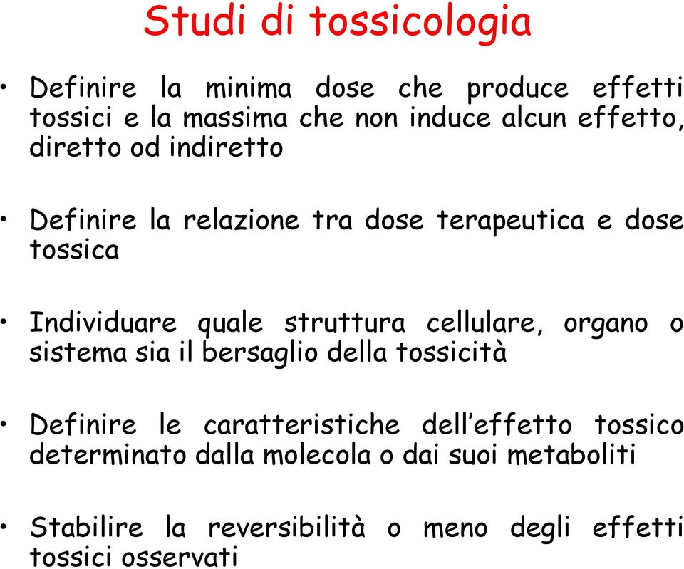 struttura cellulare, organo o sistema sia il bersaglio della tossicità Definire le caratteristiche dell effetto