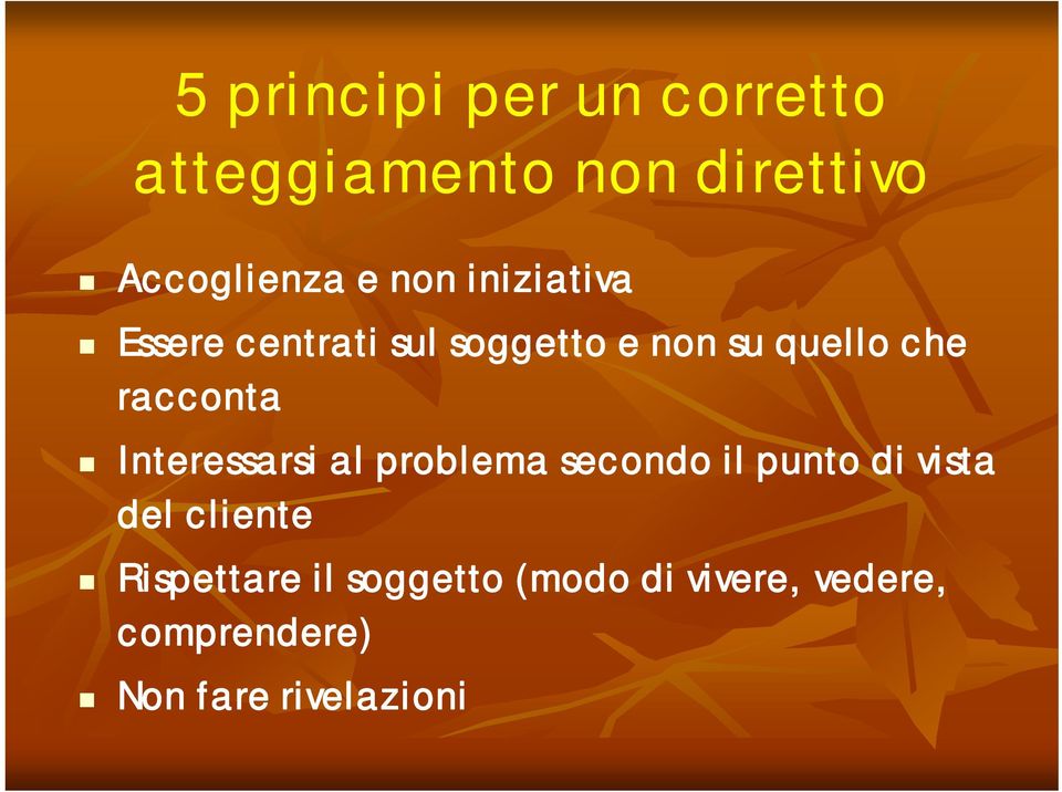 racconta Interessarsi al problema secondo il punto di vista del cliente