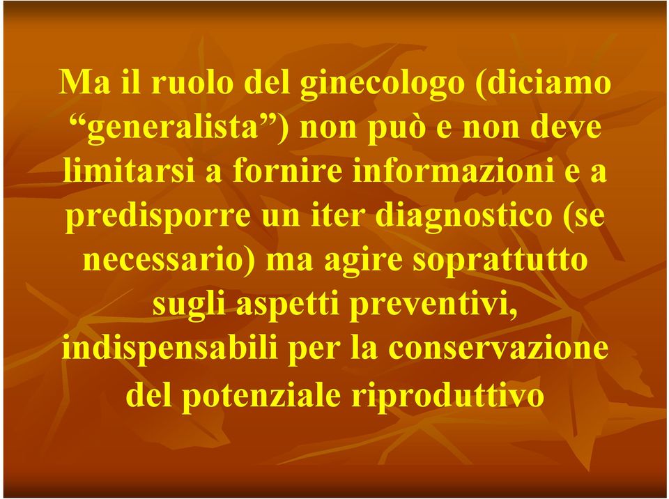 diagnostico (se necessario) ma agire soprattutto sugli aspetti