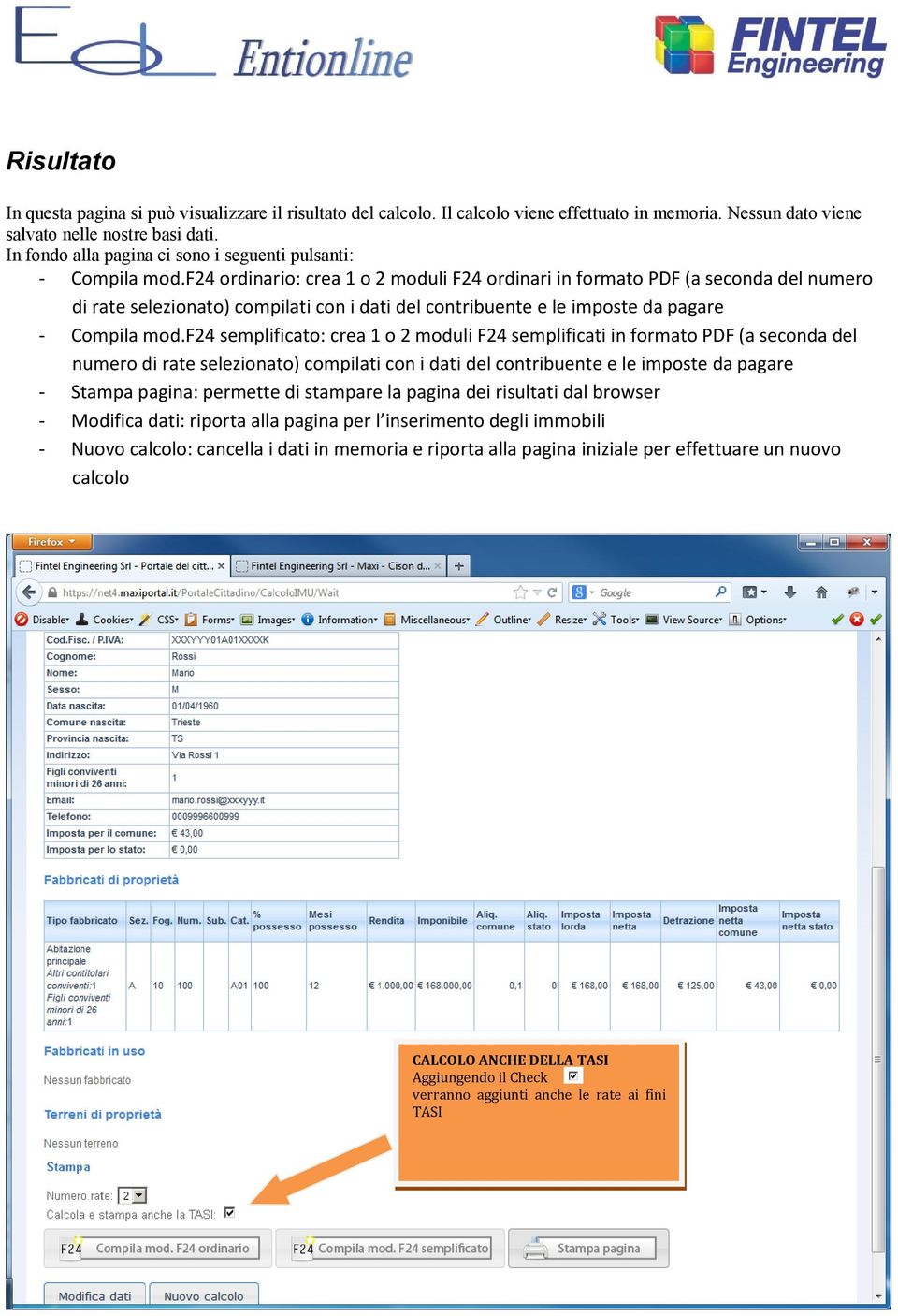 f24 ordinario: crea 1 o 2 moduli F24 ordinari in formato PDF (a seconda del numero di rate selezionato) compilati con i dati del contribuente e le imposte da pagare - Compila mod.