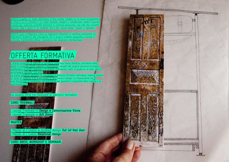 ABADR vuole configurarsi come un organismo flessibile in continua evoluzione; un laboratorio dinamico che interagisce con il proprio contesto geografico, sociale e culturale, mantenendo attiva e