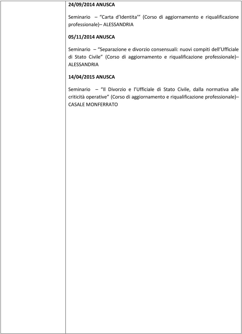 aggiornamento e riqualificazione professionale) ALESSANDRIA 14/04/2015 ANUSCA Seminario Il Divorzio e l Ufficiale di