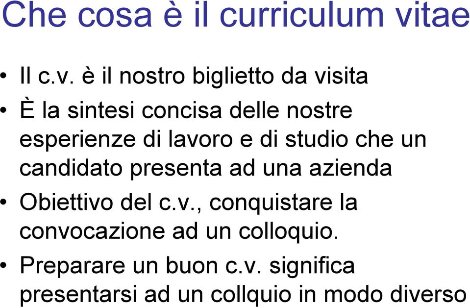 è il nostro biglietto da visita È la sintesi concisa delle nostre esperienze di