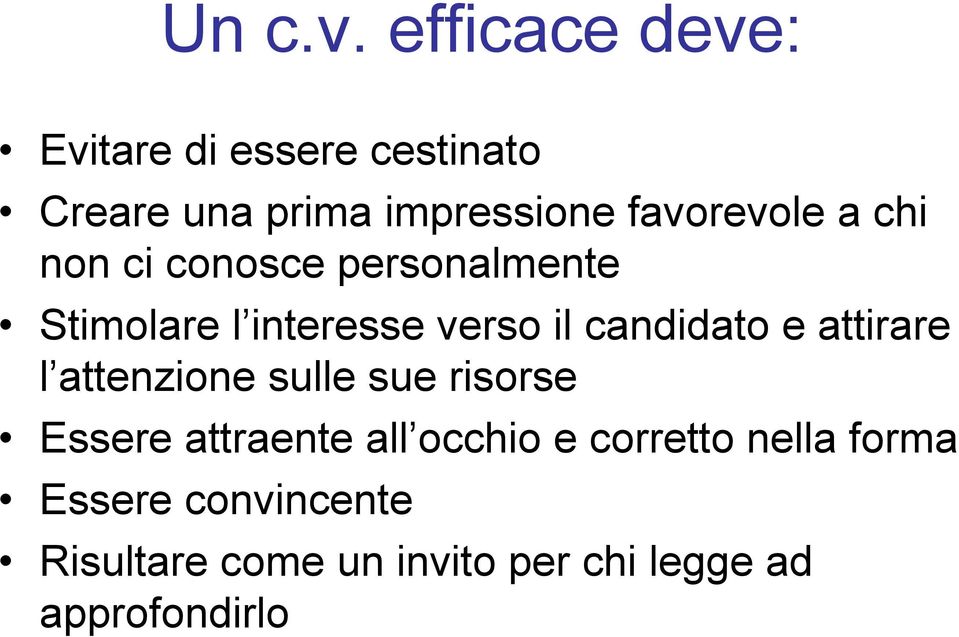 a chi non ci conosce personalmente Stimolare l interesse verso il candidato e