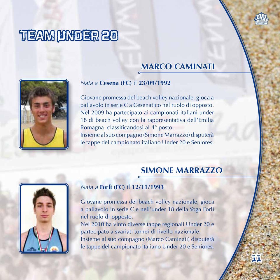 Insieme al suo compagno (Simone Marrazzo) disputerà le tappe del campionato italiano Under 20 e Seniores.