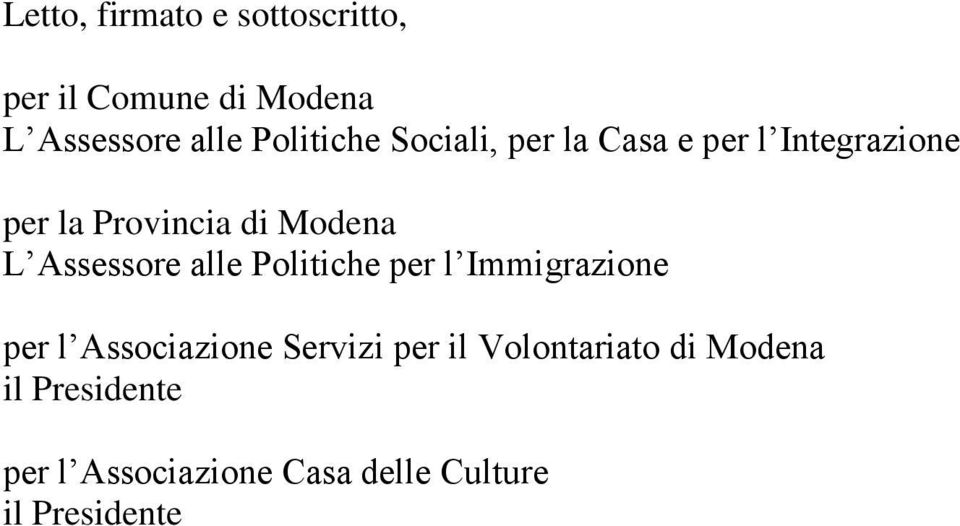 L Assessore alle Politiche per l Immigrazione per l Associazione Servizi per il