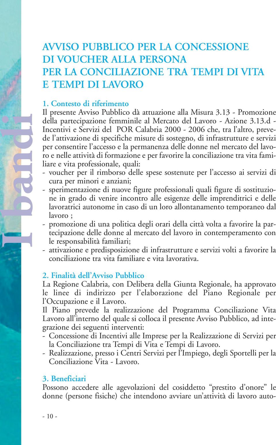 - Promozione della partecipazione femminile al Mercato del Lavoro - Azione 3.13.