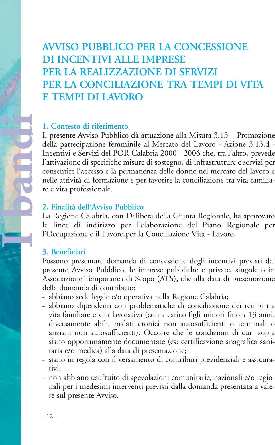 Promozione della partecipazione femminile al Mercato del Lavoro - Azione 3.13.