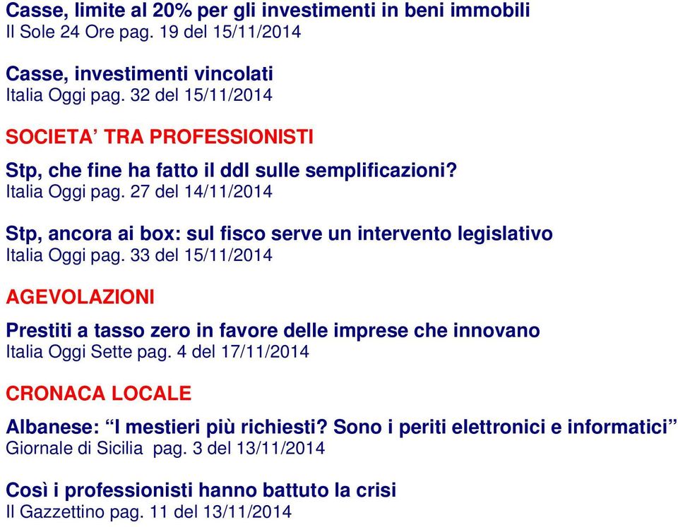 27 del 4//204 Stp, ancora ai box: sul fisco serve un intervento legislativo Italia Oggi pag.