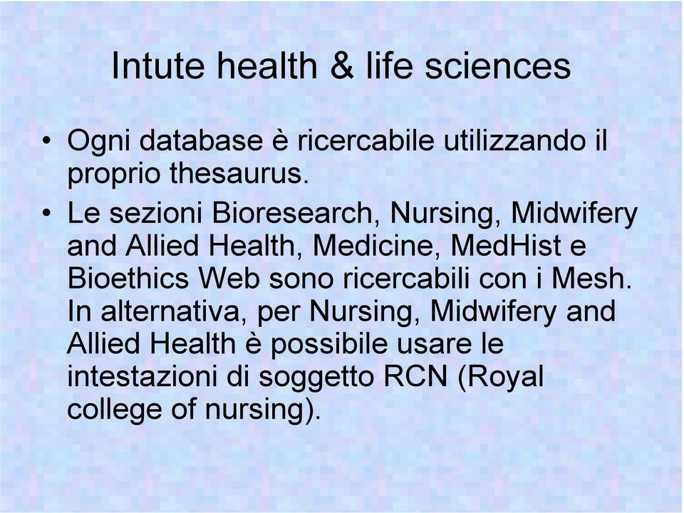 Le sezioni Bioresearch, Nursing, Midwifery and Allied Health, Medicine, MedHist e