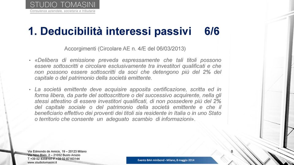 sottoscritti da soci che detengono più del 2% del capitale o del patrimonio della società emittente.