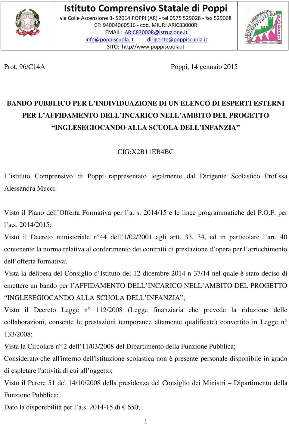 96/C14A Poppi, 14 gennaio 2015 BANDO PUBBLICO PER L INDIVIDUAZIONE DI UN ELENCO DI ESPERTI ESTERNI PER L AFFIDAMENTO DELL INCARICO NELL AMBITO DEL PROGETTO INGLESEGIOCANDO ALLA SCUOLA DELL INFANZIA