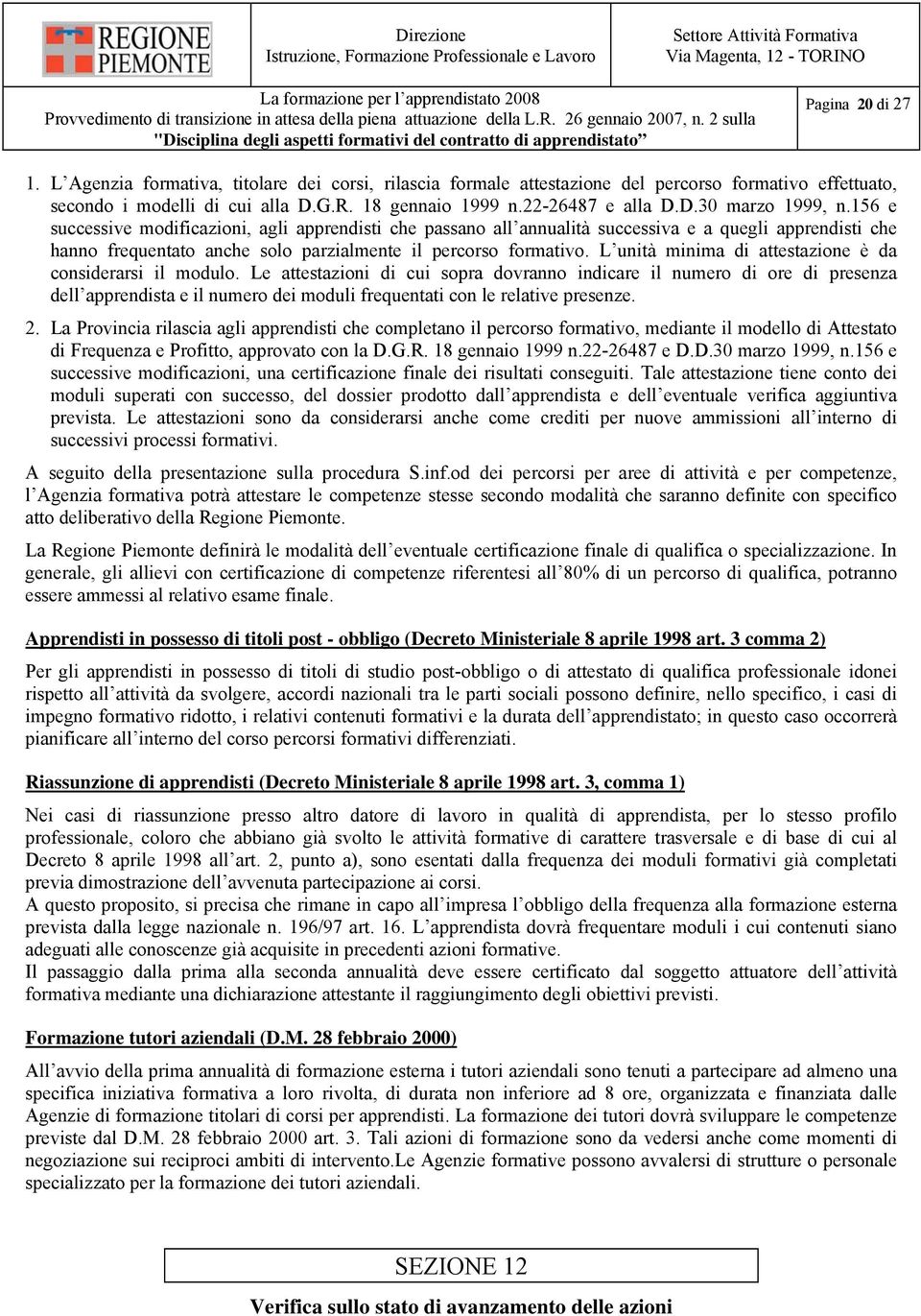 L unità minima di attestazione è da considerarsi il modulo.