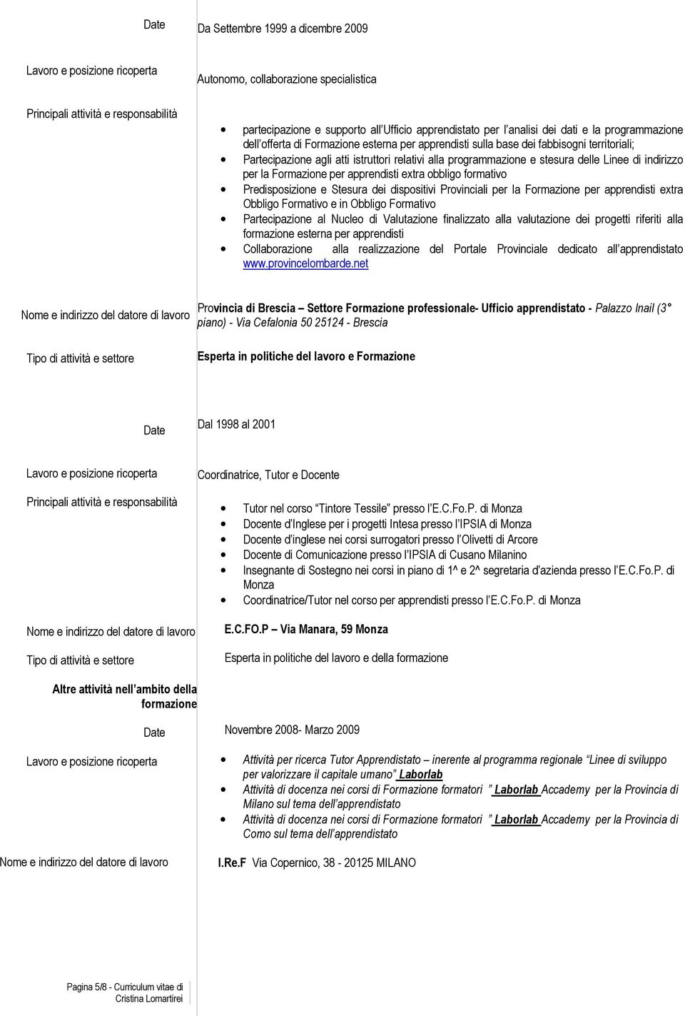 Linee di indirizzo per la Formazione per extra obbligo formativo Predisposizione e Stesura dei dispositivi Provinciali per la Formazione per extra Obbligo Formativo e in Obbligo Formativo