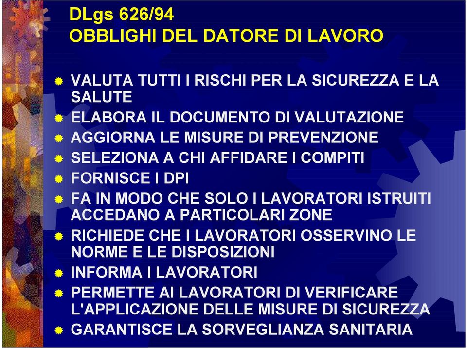 MODO CHE SOLO I LAVORATORI ISTRUITI ACCEDANO A PARTICOLARI ZONE RICHIEDE CHE I LAVORATORI OSSERVINO LE NORME E LE DISPOSIZIONI