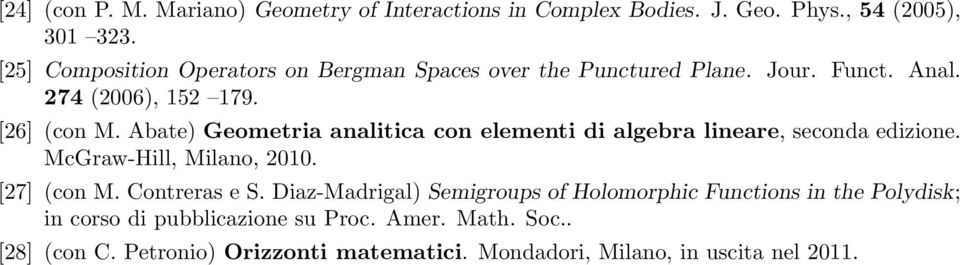 Abate) Geometria analitica con elementi di algebra lineare, seconda edizione. McGraw-Hill, Milano, 2010. [27] (con M. Contreras e S.