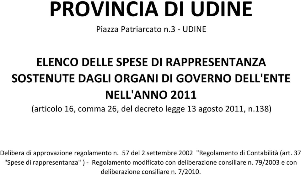 (articolo 16, comma 26, del decreto legge 13 agosto 2011, n.138) Delibera di approvazione regolamento n.