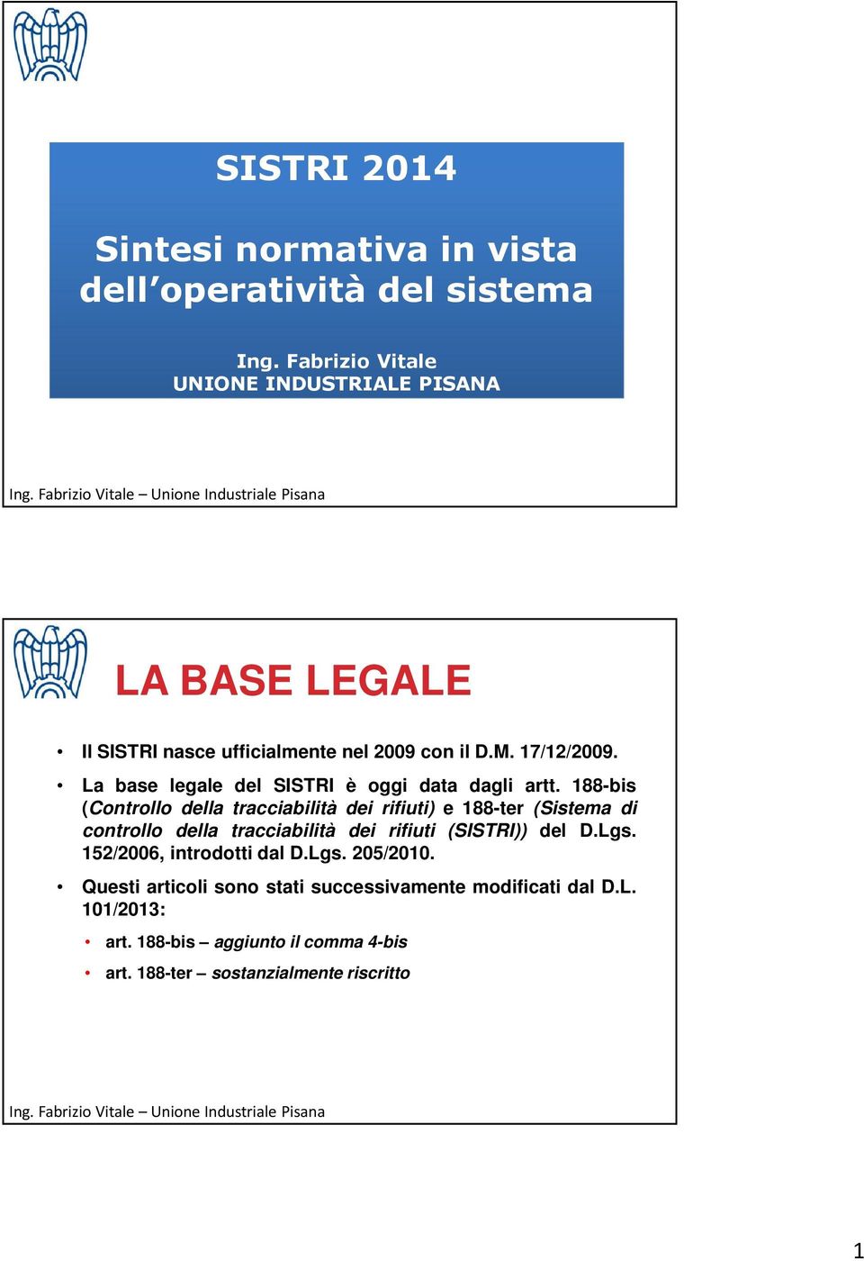 La base legale del SISTRI è oggi data dagli artt.