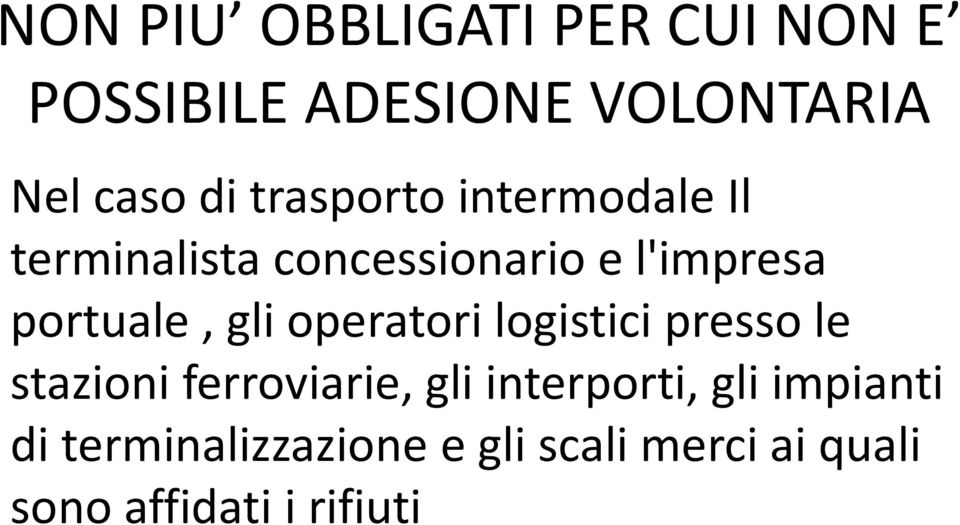 gli operatori logistici presso le stazioni ferroviarie, gli interporti, gli