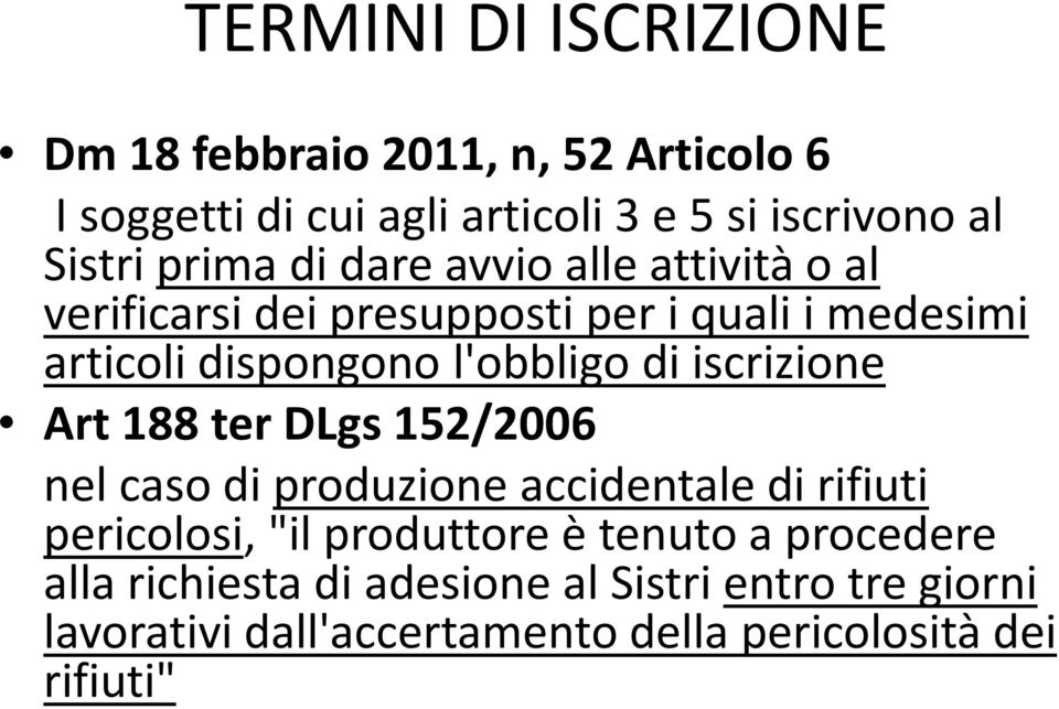 di iscrizione Art 188 terdlgs 152/2006 nel caso di produzione accidentale di rifiuti pericolosi, "il produttore è tenuto