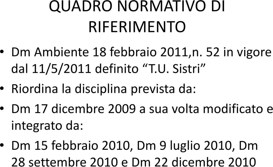 Sistri Riordina la disciplina prevista da: Dm 17 dicembre 2009 a sua