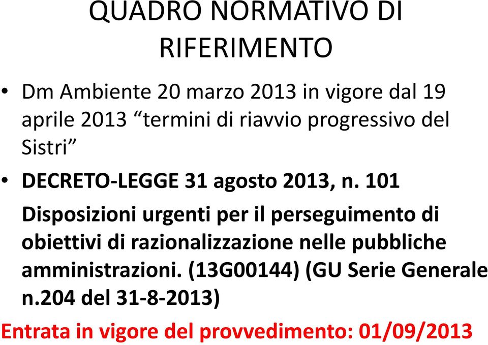 101 Disposizioni urgenti per il perseguimento di obiettivi di razionalizzazione nelle