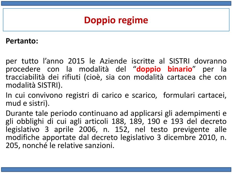 In cui convivono registri di carico e scarico, formulari cartacei, mudesistri).