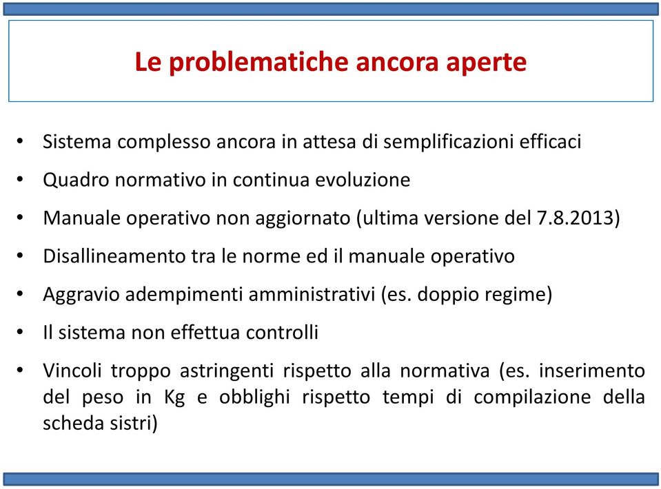 2013) Disallineamento tra le norme ed il manuale operativo Aggravio adempimenti amministrativi(es.