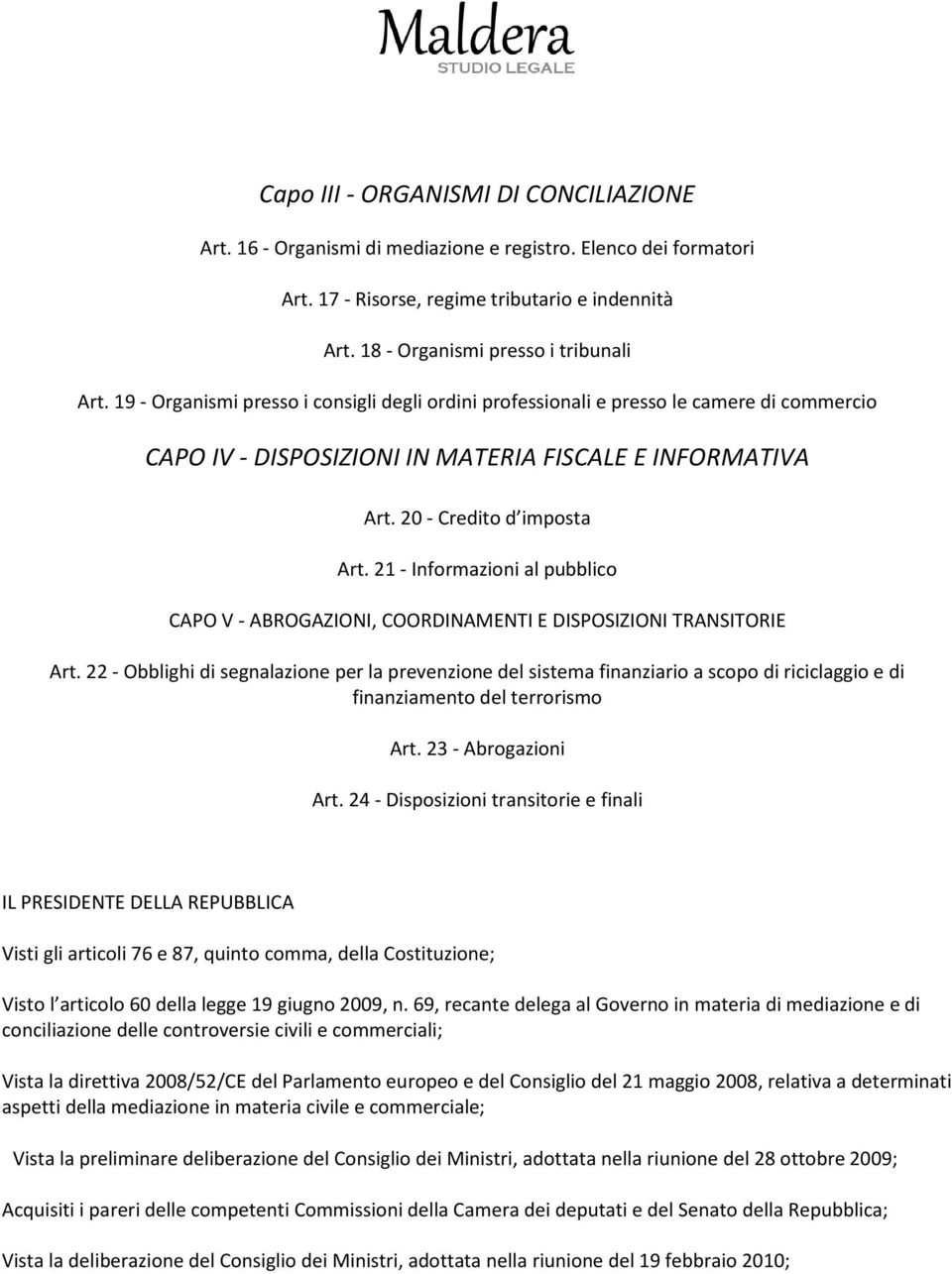 21 - Informazioni al pubblico CAPO V - ABROGAZIONI, COORDINAMENTI E DISPOSIZIONI TRANSITORIE Art.