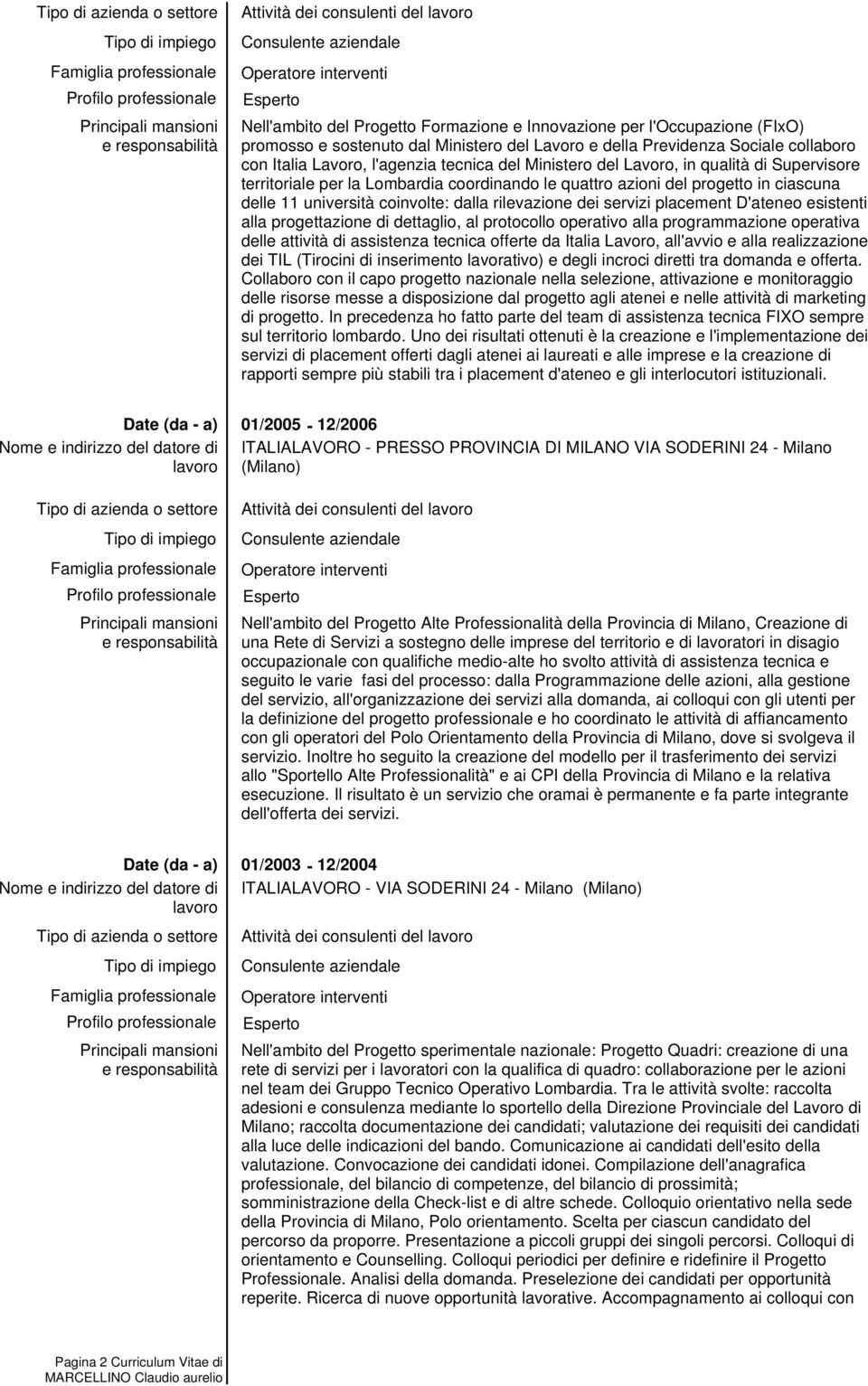 rilevazione dei servizi placement D'ateneo esistenti alla progettazione di dettaglio, al protocollo operativo alla programmazione operativa delle attività di assistenza tecnica offerte da Italia