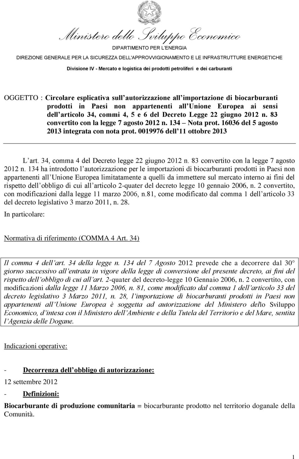 articolo 34, commi 4, 5 e 6 del Decreto Legge 22 giugno 2012 n. 83 convertito con la legge 7 agosto 2012 n. 134 Nota prot. 16036 del 5 agosto 2013 integrata con nota prot.