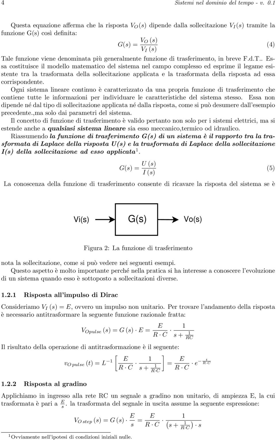 generalmente funzione di trasferimento, in breve F.d.T.