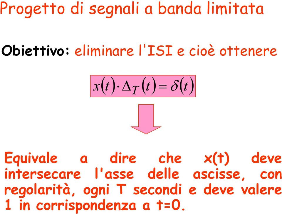 che x(t) deve intersecare l'asse delle ascisse, con