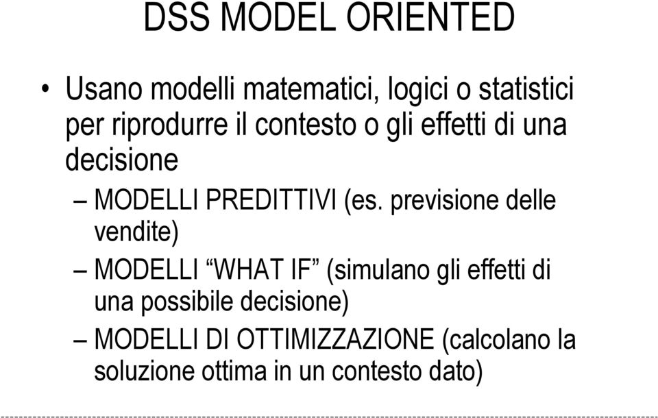 previsione delle vendite) MODELLI WHAT IF (simulano gli effetti di una