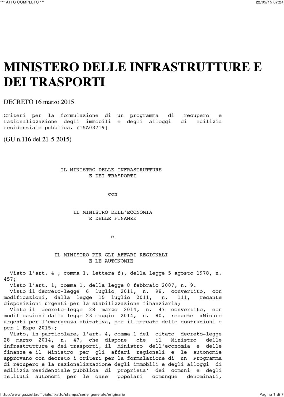 116 del 21-5-2015) IL MINISTRO DELLE INFRASTRUTTURE E DEI TRASPORTI con IL MINISTRO DELL'ECONOMIA E DELLE FINANZE e IL MINISTRO PER GLI AFFARI REGIONALI E LE AUTONOMIE Visto l'art.