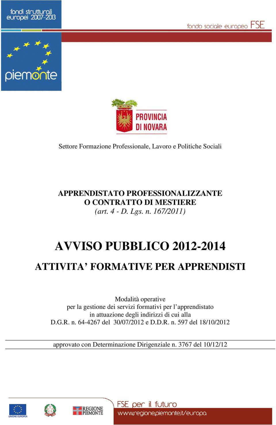 167/2011) AVVISO PUBBLICO 2012-2014 ATTIVITA FORMATIVE PER APPRENDISTI Modalità operative per la gestione dei