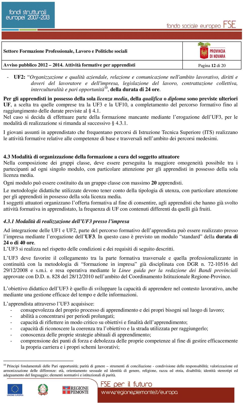 legislazione del lavoro, contrattazione collettiva, interculturalità e pari opportunità 10, della durata di 24 ore.